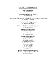 2010 AAVLD Awardees E.P. Pope Award Dr. Doris Miller Distinguished Service Award Jay Kammerzell Trek Award for Excellence in Diagnostic Veterinary Microbiology