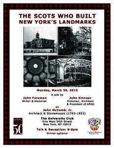 THE SCOTS WHO BUILT NEW YORK’S LANDMARKS Monday, March 30, 2015 A talk by