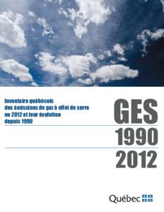 Inventaire québécois des émissions de gaz à effet de serre en 2012 et leur évolution depuis 1990 Avis au lecteur sur l’accessibilité : Ce document est conforme au standard du gouvernement du Québec SGQRI 