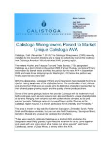 Calistoga Winegrowers Poised to Market Unique Calistoga AVA Calistoga, Calif. (November 7, 2011) The Calistoga Winegrowers (CWG) recently installed its first board of directors and is ready to collectively market the rel