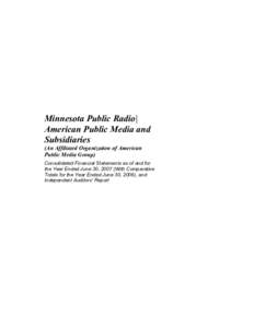 Minnesota Public Radio| American Public Media and Subsidiaries (An Affiliated Organization of American Public Media Group) Consolidated Financial Statements as of and for