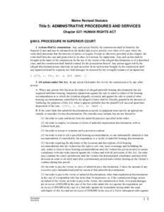 Maine Revised Statutes  Title 5: ADMINISTRATIVE PROCEDURES AND SERVICES Chapter 337: HUMAN RIGHTS ACT §4613. PROCEDURE IN SUPERIOR COURT 1. Actions filed by commission. Any such action filed by the commission shall be h