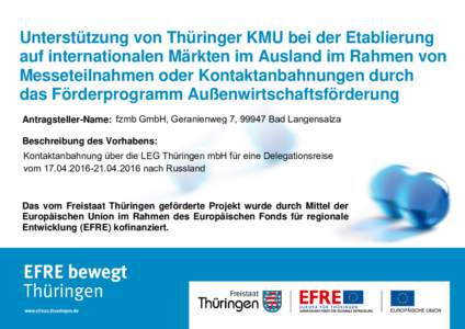 Unterstützung von Thüringer KMU bei der Etablierung auf internationalen Märkten im Ausland im Rahmen von Messeteilnahmen oder Kontaktanbahnungen durch das Förderprogramm Außenwirtschaftsförderung Antragsteller-Name