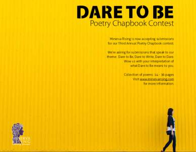 DARE TO BE Poetry Chapbook Contest Minerva Rising is now accepting submissions for our Third Annual Poetry Chapbook contest.