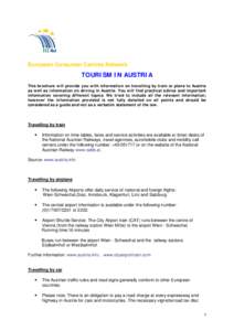 European Consumer Centres Network  TOURISM IN AUSTRIA This brochure will provide you with information on travelling by train or plane to Austria as well as information on driving in Austria. You will find practical advic