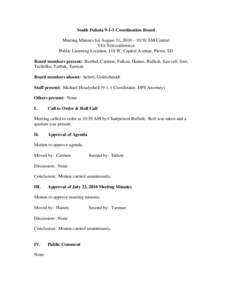 South Dakota[removed]Coordination Board Meeting Minutes for August 31, 2010 – 10:30 AM Central VIA Teleconference Public Listening Location, 118 W. Capitol Avenue, Pierre, SD Board members present: Barthel, Carmon, Falke