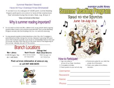 Summer Readers’ Reward: Have All Your Overdue Fines Eliminated! If we reach our city-wide goal of 125,000 points, Summer Reading Program participants can come in to have all their overdue book fines* eliminated during 