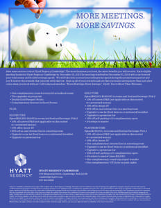 MORE MEETINGS. MORE SAVINGS. Save some serious coin at Hyatt Regency Cambridge! The more business you book, the more benefits you will receive. Each eligible meeting booked at Hyatt Regency Cambridge by December 31, 2013