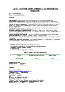 11 th. International Conference on Operations Research. Place: Hotel Riviera Date: March 11/14, 2014 TOPICS Optimization : Linear, Nonlinear, Discrete, Parametric, Stochastic Optimization.