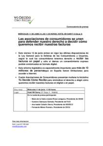 Convocatoria de prensa  MIÉRCOLES 11 DE JUNIO A LAS[removed]HORAS; HOTEL NH SANVY (C/Goya 3) Las asociaciones de consumidores se unen para defender nuestro derecho a decidir cómo