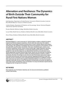 Alienation and Resilience: The Dynamics of Birth Outside Their Community for Rural First Nations Women Jude Kornelsen, Department of Family Practice, University of British Columbia; Centre for Rural Health Research, Vanc