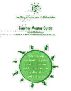 Seedlings Educators Collaborative  Teacher Mentor Guide Compiled by Kim Kenna Mentor at St. Martin de Porres Academy, New Haven, Conn.