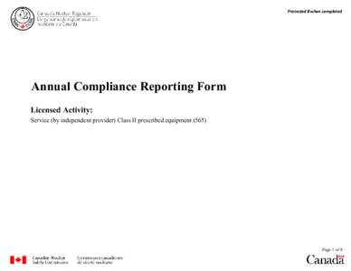 Protected B when completed  Annual Compliance Reporting Form Licensed Activity: Service (by independent provider) Class II prescribed equipment (565)