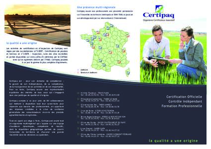 Certipaq assure aux professionnels une proximité permanente  sur l’ensemble du territoire (métropole et DOM-TOM) et poursuit son développement par ses interventions à l’international.  Les activités de certifica