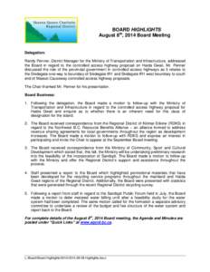 BOARD HIGHLIGHTS August 8th, 2014 Board Meeting Delegation: Randy Penner, District Manager for the Ministry of Transportation and Infrastructure, addressed the Board in regard to the controlled access highway proposal on
