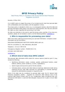 BPIE Privacy Policy Data Privacy Policy in accordance with the EU General Data Protection RegulationBrussels, 18 May 2018 It is in BPIE’s policy to respect the privacy of our contacts and to treat their perso