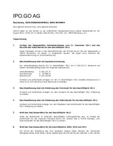 IPO.GO AG Reichenau, ISIN DE000A0HMWA2, WKN A0HMWA Sehr geehrte Aktionärinnen, sehr geehrte Aktionäre! Hiermit laden wir Sie herzlich zu der ordentlichen Hauptversammlung unserer Gesellschaft am 28. August 2012, 10:00 