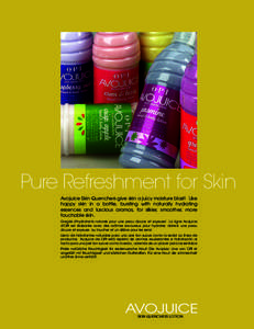 Pure for Skin PinkRefreshment & White Perfection Avojuice Skin Quenchers give skin a juicy moisture blast! Like happy