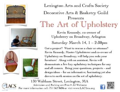 Lexington Arts and Crafts Society Decorative Arts & Basketry Guild Presents The Art of Upholstery Kevin Kennedy, co-owner of