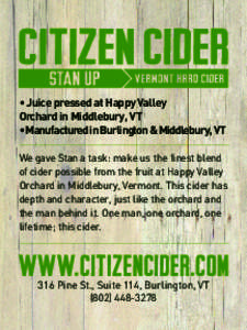 • Juice pressed at Happy Valley Orchard in Middlebury, VT • Manufactured in Burlington & Middlebury, VT We gave Stan a task: make us the finest blend of cider possible from the fruit at Happy Valley Orchard in Middle