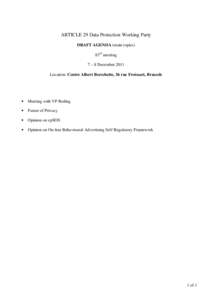 ARTICLE 29 Data Protection Working Party DRAFT AGENDA (main topics) 83rd meeting 7 – 8 December 2011 Location: Centre Albert Borschette, 36 rue Froissart, Brussels