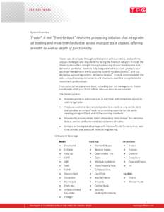 System Overview  Trader® is our “front-to-back” real-time processing solution that integrates all trading and investment activities across multiple asset classes, offering breadth as well as depth of functionality T