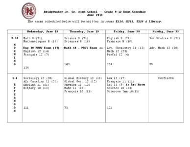 Bridgewater Jr. Sr. High School -- Grade 9-12 Exam Schedule June 2014 The exams scheduled below will be written in rooms E214, E215, E220 & Library. Wednesday, June[removed]M