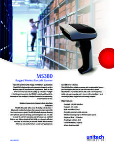 MS380  Rugged Wireless Barcode Scanner A Durable and Versatile Design for Multiple Applications The MS380’s lightweight and ergonomic design is perfect for long hours of scan-intensive applications. With an IP43