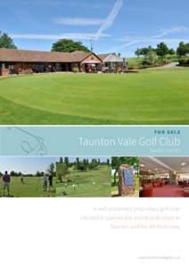 FOR SALE  Taunton Vale Golf Club Taunton, TA3 5EY  A well-presented proprietary golf club