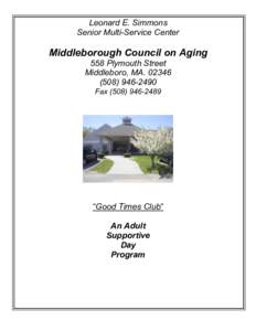 Leonard E. Simmons Senior Multi-Service Center Middleborough Council on Aging 558 Plymouth Street Middleboro, MA