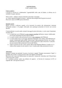 AGENDA/MAIL Come e quando usarla Come accedere: L’accesso al servizio di “collaboration” Agenda/MAIL della suite di Zimbra, si effettua con le modalità di seguito riportate: Nome utente = indirizzo di posta elettr