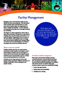 Facility Management Managing a sport and recreation facility can be a difficult and time consuming task. This information sheet provides advice and information to assist sport and recreation clubs and organisations to be