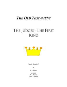 THE OLD TESTAMENT THE JUDGES - THE FIRST KING Year 2 - Quarter 1 by