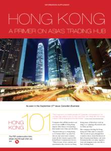 INFORMATION SUPPLEMENT  HONG KONG A PRIMER ON ASIA’S TRADING HUB  As seen in the September 27th issue Canadian Business