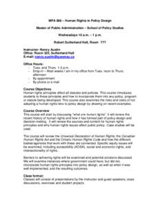 MPA 886 – Human Rights in Policy Design Master of Public Administration – School of Policy Studies Wednesdays 10 a.m. – 1 p.m. Robert Sutherland Hall, Room ??? Instructor: Nancy Austin Office: Room 325, Sutherland 