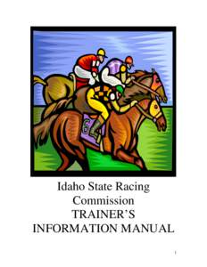 Idaho State Racing Commission TRAINER’S INFORMATION MANUAL 1