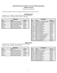 2013 NCAA Division III Outdoor Track and Field Championships Schedule of Events All times are in Central time *Heptathlon and Decathlon will be on a rolling time schedule with 30 minutes between events  THURSDAY, MAY 23
