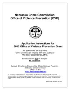 Nebraska Crime Commission Office of Violence Prevention (OVP) Application Instructions for 2012 Office of Violence Prevention Grant All applications are due in the