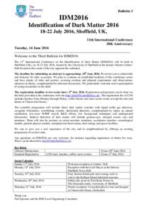 Bulletin 3  IDM2016 Identification of Dark MatterJuly 2016, Sheffield, UK, 11th International Conference