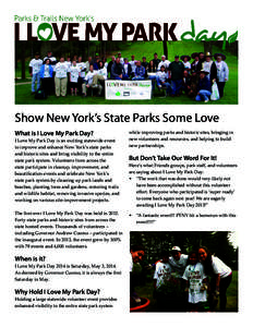 Show New York’s State Parks Some Love What is I Love My Park Day? I Love My Park Day is an exciting statewide event to improve and enhance New York’s state parks and historic sites and bring visibility to the entire 