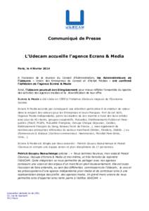 Communiqué de Presse  L’Udecam accueille l’agence Ecrans & Media Paris, le 4 février 2014 A l’occasion de la réunion du Conseil d’Administration, les Administrateurs de l’Udecam – Union des Entreprises de 