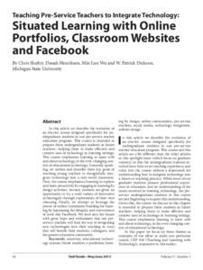 Teaching Pre-Service Teachers to Integrate Technology:  Situated Learning with Online Portfolios, Classroom Websites and Facebook By Chris Shaltry, Danah Henriksen, Min Lun Wu and W. Patrick Dickson,