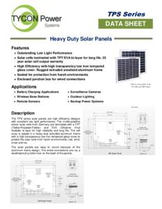 TPS Series DATA SHEET Heavy Duty Solar Panels Features  Outstanding Low Light Performance  Solar cells laminated with TPT/EVA bi-layer for long life. 25