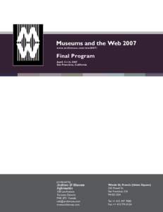 Museums and the Web 2007 w w w. archimuse.com / mw20 07 / Final Program April 11-14, 2007 San Francisco, California