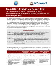 SmartStart Evaluation Report BriefTrimester 1: August 1 – November 30, 2015 Western Consortium for Watershed Analysis, Visualization, and Exploration (WC-WAVE) The National Science Foundation (NSF) awarded a T