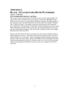 APPENDIX J BLACK – OTTAUQUECHEE RIVER WATERSHED (HUC8: [removed]I.WATERSHED DESCRIPTION AND MAPS This section of the Connecticut River Watershed covers an area of approximately 733 square miles in the lower half of th