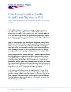 Clean Energy Investment in the United States: The View to 2030 Carol M. Browner, Danielle Baussan, Ben Bovarnick, Mari Hernandez, and Matt Kasper June[removed]The United States has attracted capital in clean energy markets