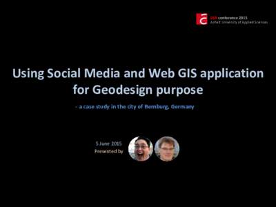 DLA conference 2015 Anhalt University of Applied Sciences Using Social Media and Web GIS application for Geodesign purpose - a case study in the city of Bernburg, Germany