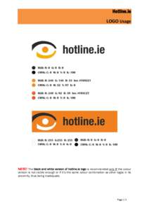 Hotline.ie LOGO Usage NOTE! The black and white version of hotline.ie logo is recommended only IF the colour version is not visible enough or if it’s the same colour combination as other logos in its proximity, thus be