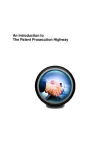 An Introduction to The Patent Prosecution Highway The Patent Prosecution Highway The Patent Prosecution Highway (PPH) is an agreement between the Intellectual Property Office and other national intellectual property off